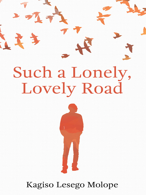 Title details for Such a Lonely, Lovely Road by Kagiso Lesego Molope - Available